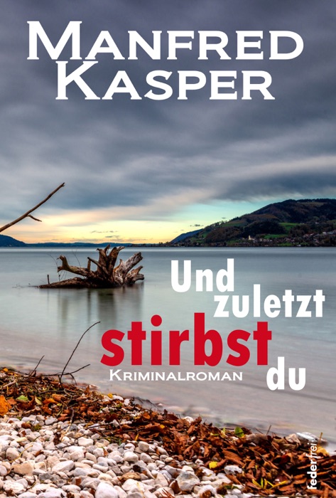 Und zuletzt stirbst du: Österreich-Krimi