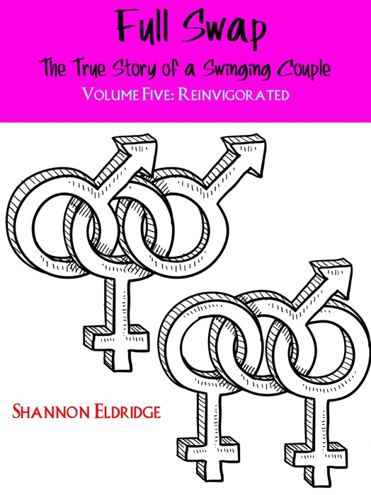 Full Swap: The True Story of a Swinging Couple, Volume Five: Reinvigorated