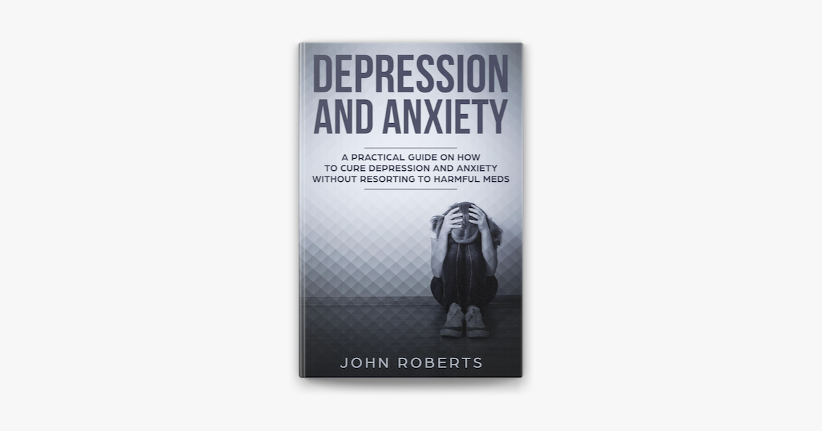 depression-and-anxiety-a-practical-guide-on-how-to-cure-depression