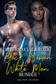 Interracial Erotic Black Woman White Man Bundle - Aaliyah Jackson