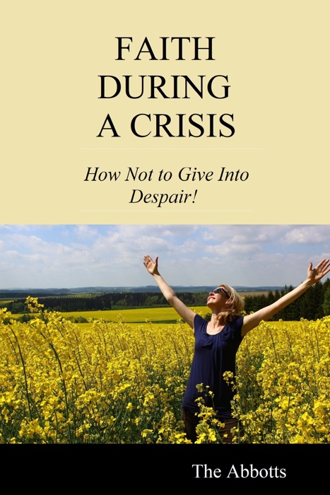 Faith During a Crisis: How Not to Give Into Despair!