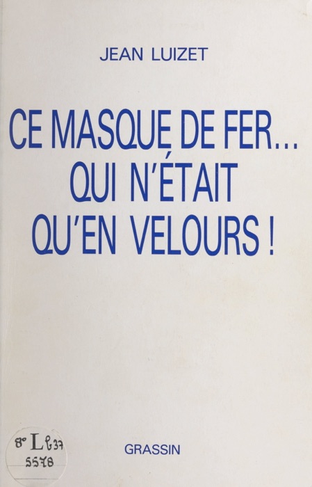 [Download] ~ Ce masque de fer... qui n'était qu'en velours ! ~ by Jean Luizet ~ eBook PDF Kindle ePub Free