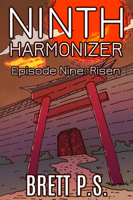 Ninth Harmonizer Episode Nine: Risen