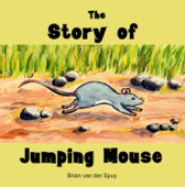 The Story of Jumping Mouse - Brian van der Spuy