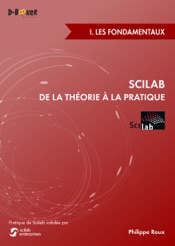 Scilab : De la théorie à la pratique - I. Les Fondamentaux