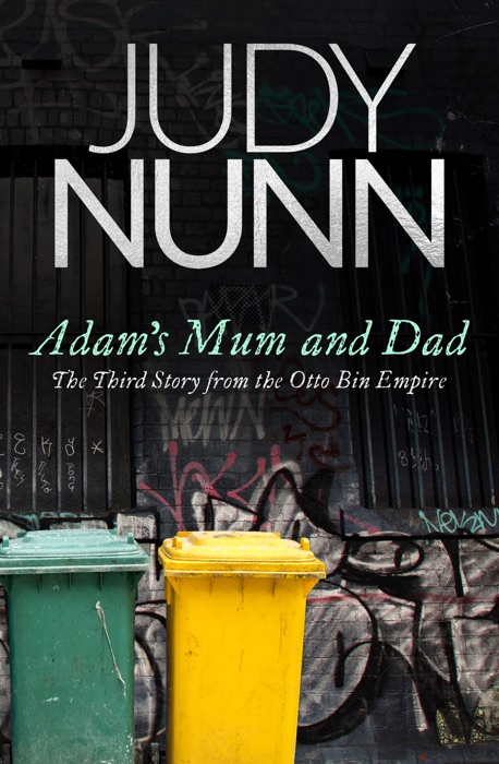 Adam's Mum and Dad: The third story from the Otto Bin Empire