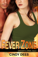 Cindy Dees - Fever Zone (Danger in Arms, Book 1) artwork
