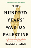 The Hundred Years' War on Palestine - Rashid I. Khalidi