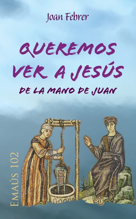 Queremos ver a Jesús de la mano de Juan