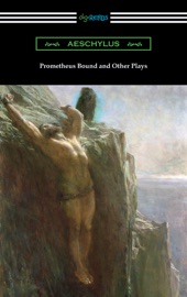 Prometheus Bound and Other Plays - Aeschylus