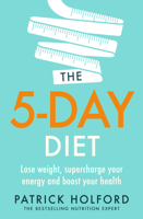 Patrick Holford BSc, DipION, FBANT, NTCRP - The 5-Day Diet artwork