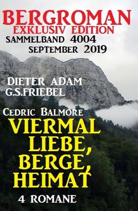 Bergroman Exklusiv Edition Sammelband 4004: Viermal Liebe, Berge, Heimat September 2019