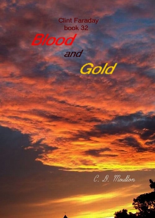 Clint Faraday Mysteries Book Thirty Two: Blood and Gold