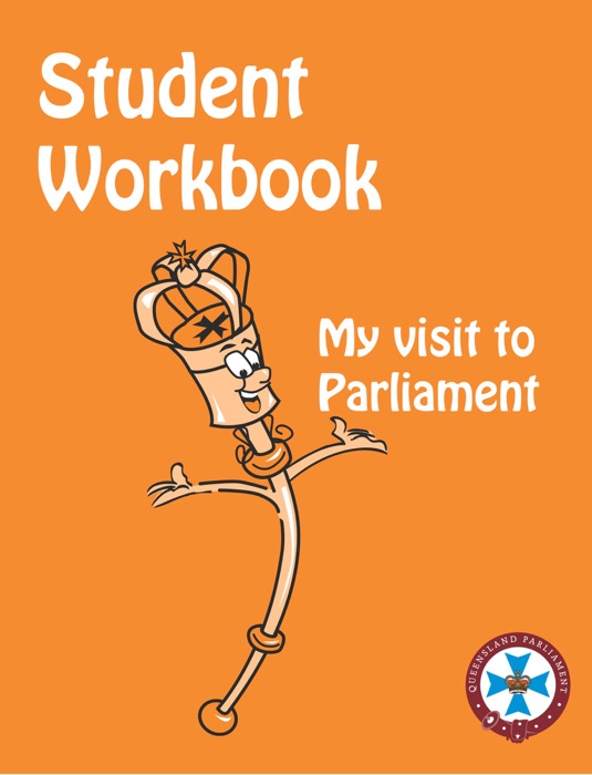 Queensland Parliament Student Workbook