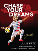 Chase Your Dreams - Julie Ertz
