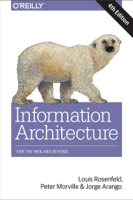 Peter Morville, Louis Rosenfeld & Jorge Arango - Information Architecture artwork