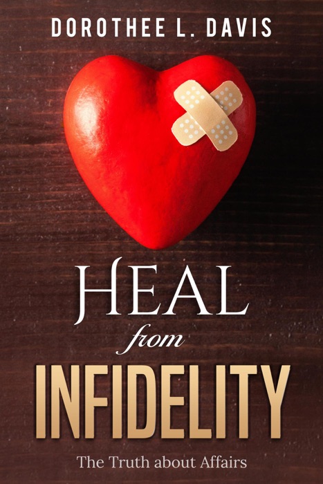 Heal from Infidelity: The Truth about Affairs