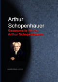 Gesammelte Werke Arthur Schopenhauers - Arthur Schopenhauer