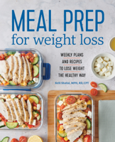 Kelli Shallal, RD - Meal Prep for Weight Loss: Weekly Plans and Recipes to Lose Weight the Healthy Way artwork