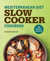 Shannon Epstein - Mediterranean Diet Slow Cooker Cookbook: 100 Healthy Recipes artwork