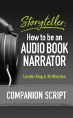 Storyteller: How to be an Audio Book Narrator - Companion Script - Lorelei King