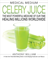 Anthony William - Medical Medium Celery Juice artwork