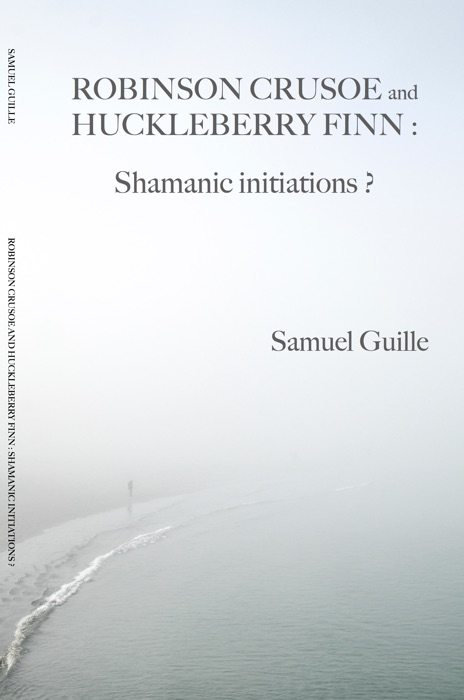 Robinson Crusoe and Huckleberry Finn /  Shamanic initiations ?