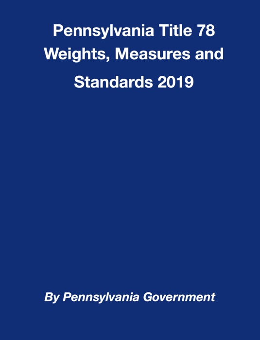 Pennsylvania Title 76 Weights, Measures and Standards 2019