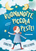 Buonanotte piccola peste - Tea Orsi