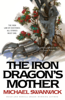 Michael Swanwick - The Iron Dragon's Mother artwork