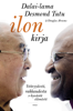 Ilon kirja - Desmond Tutu, Douglas Abrams, Dalai Lama & Tommi Uschanov