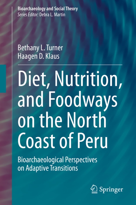 Diet, Nutrition, and Foodways on the North Coast of Peru