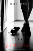 La Casa Perfecta (Un Thriller de Suspense Psicológico con Jessie Hunt—Libro Tres) ebook Download