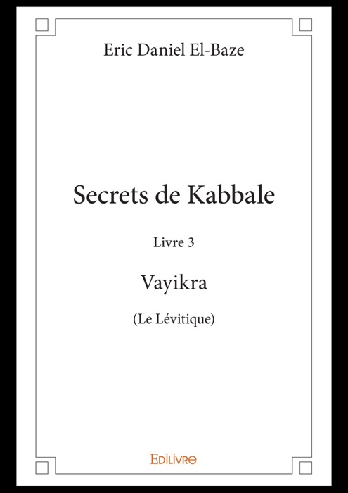 Secrets de Kabbale – Livre 3 : Vayikra (Le Lévitique)