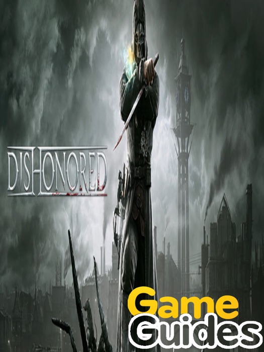 Dishonored Game Guide