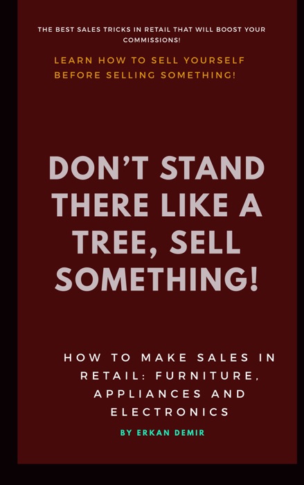 Don't Stand There Like A Tree, Sell Something