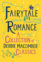 Debbie Macomber - Fairytale Romance: A Collection of Debbie Macomber Classics artwork