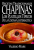 Recetas Tradicionales Chapinas los Platillos Típicos de la Cocina Guatemalteca - Valerio Mars