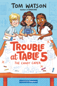 Trouble at Table 5 #1: The Candy Caper - Tom Watson