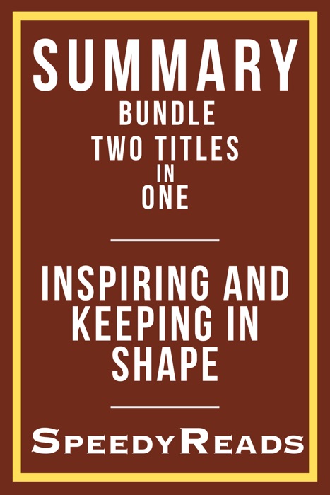 Summary Bundle  Two Titles in One - Inspiring and Keeping in Shape