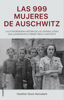 Las 999 mujeres de Auschwitz - Heather Dune Macadam