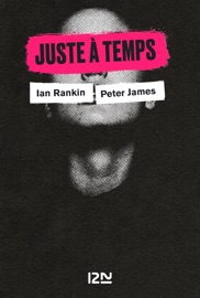 Juste à temps - Ian Rankin, Peter James & David Baldacci