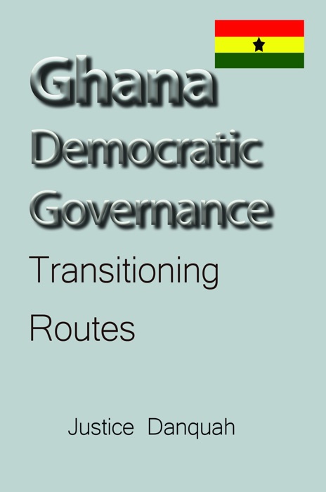 Ghana Democratic Governance: Transitioning Routes