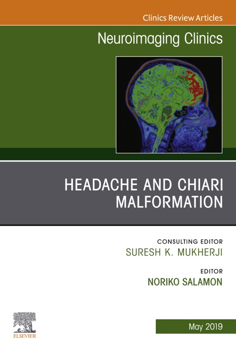 Headache and Chiari Malformation, An Issue of Neuroimaging Clinics of North America, Ebook