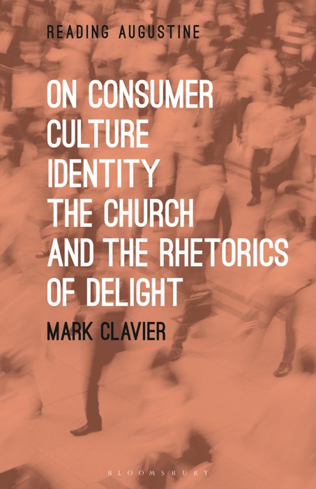 On Consumer Culture, Identity, the Church and the Rhetorics of Delight