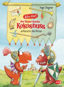 Alles klar! Der kleine Drache Kokosnuss erforscht die Ritter - Ingo Siegner