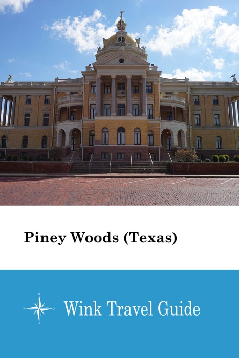 Piney Woods (Texas) - Wink Travel Guide