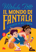 Il mondo di Fantalà 2. Il segreto di Ben e Grimm - Michela Tilli