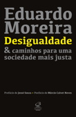 Desigualdade & caminhos para uma sociedade mais justa - Eduardo Moreira
