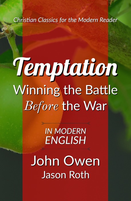 Temptation: Winning the Battle Before the War: In Modern English